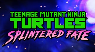 Teenage Mutant Ninja Turtles: Splintered Fate