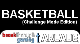 Basketball (Challenge Mode Edition) - Breakthrough Gaming Arcade