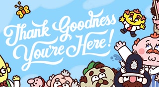 Thank Goodness You're Here